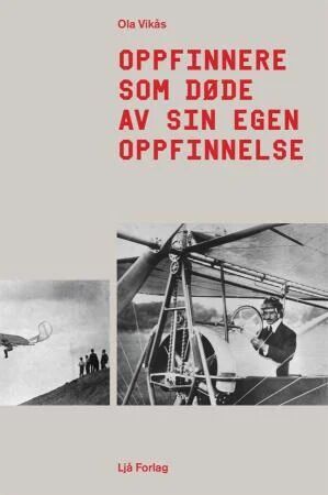 Oppfinnere Som Døde Av Sin Egen Oppfinnelse Av Ola Vikås