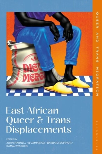 East African Queer and Trans Displacements East African Queer and Trans Displacements