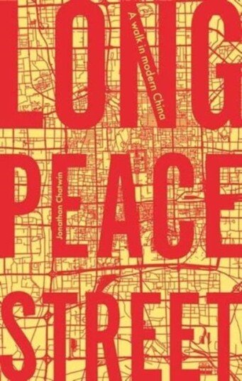 Long Peace Street  A Walk in Modern China