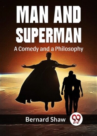 Man And Superman A Comedy And A Philosophy