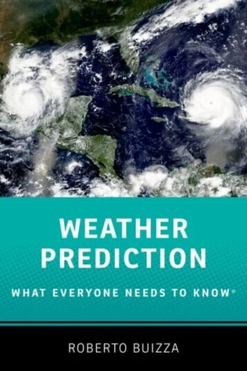 Weather Prediction: What Everyone Needs To Know¿ Av Roberto (Professor Of Physics Professor Of Physics Scuola Universitaria Sant'Anna) Buizza