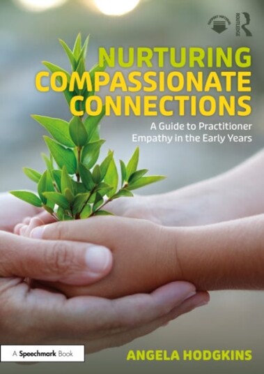 Nurturing Compassionate Connections A Guide to Practitioner Empathy in the Early Years