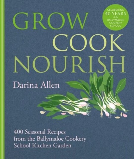 Grow, Cook, Nourish Av Darina Allen