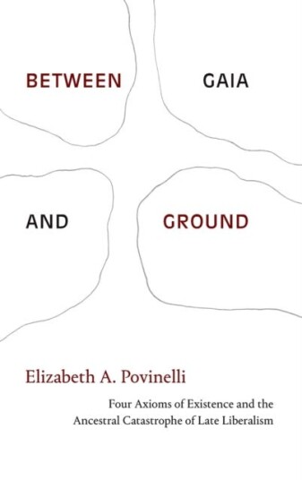 Between Gaia And Ground Av Elizabeth A. Povinelli