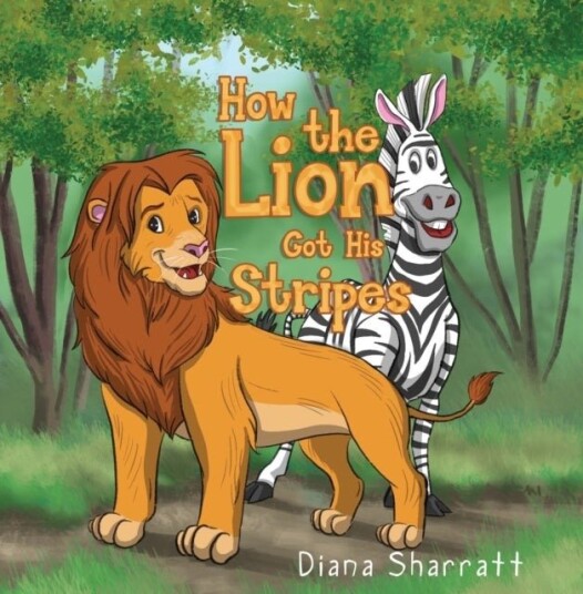 How the Lion Got His Stripes How the Lion Got His Stripes