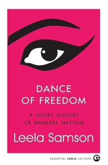 Dance of Freedom A Short History of Bharata Natyam