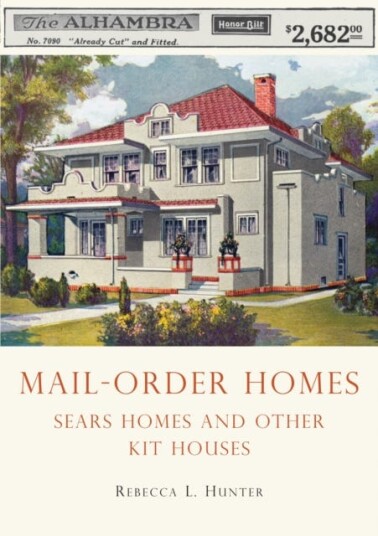 MailOrder Homes  Sears Homes and Other Kit Houses