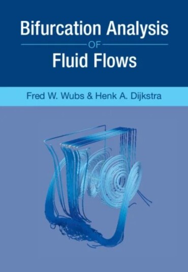 Bifurcation Analysis Of Fluid Flows Av Henk A. (Universiteit Utrecht The Netherlands) Dijkstra, Fred W. (Rijksuniversiteit Groningen The Netherlands)