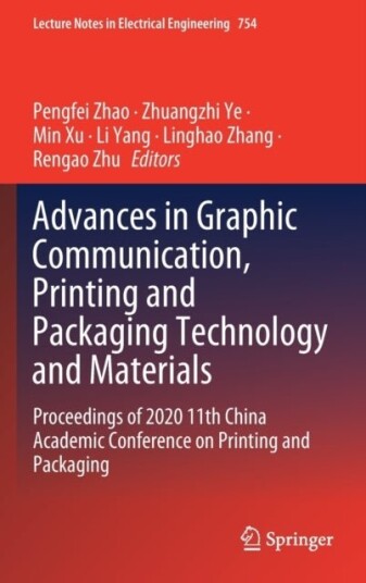 Advances in Graphic Communication Printing and Packaging Technology and Materials