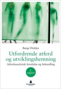 Utfordrende Atferd Og Utviklingshemning Av Børge Holden Utfordrende Atferd Og Utviklingshemning Av Børge Holden