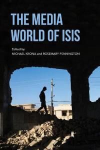 Pennington Rosemary The Media World of ISIS