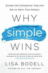 Why Simple Wins Av Lisa Bodell