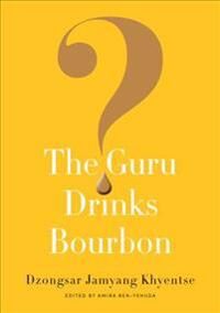 The Guru Drinks Bourbon? Av Dzongsar Jamyang Khyentse