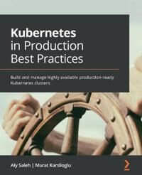 Saleh Aly Kubernetes in Production Best Practices