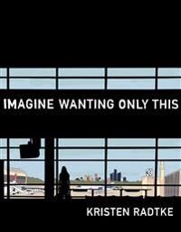 Radtke Kristen Imagine Wanting Only This
