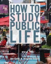 How To Study Public Life Av Jan Gehl, Birgitte Svarre