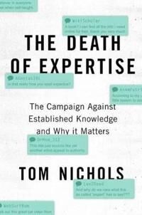 The Death Of Expertise Av Tom (Professor Of National Security Affairs Professor Of National Security Affairs Us Naval War College) Nichols
