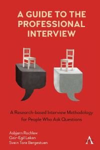 A Guide To The Professional Interview Av Geir-Egil Løken, Svein Tore Bergestuen, Asbjørn Rachlew A Guide To The Professional Interview Av Geir-Egil Løken, Svein Tore Bergestuen, Asbjørn Rachlew