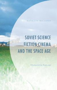 Majsova, Natalija Soviet Science Fiction Cinema and the Space Age (1793609314)