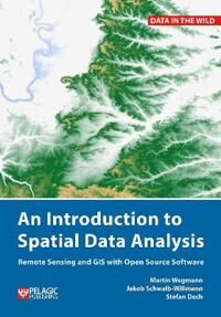 An Introduction To Spatial Data Analysis Av Martin Wegmann, Jakob Schwalb-Willmann, Stefan Dech