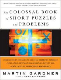 The Colossal Book Of Short Puzzles And Problems Av Martin Gardner The Colossal Book Of Short Puzzles And Problems Av Martin Gardner