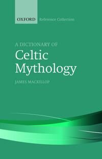 MacKillop, James A Dictionary of Celtic Mythology