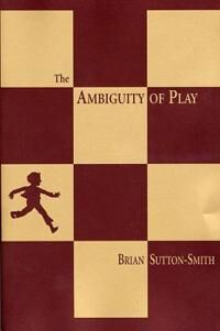 Sutton-Smith Brian The Ambiguity of Play