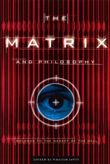 The Matrix and Philosophy Welcome to the Desert of the Real The Matrix and Philosophy Welcome to the Desert of the Real