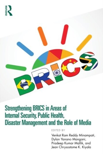Strengthening BRICS in Areas of Internal Security Public Health Disaster Management and the Role of Media Strengthening BRICS in Areas of Internal Security Public Health Disaster Management and the Role of Media