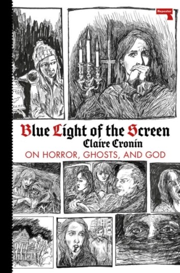 Blue Light of the Screen  On Horror, Ghosts, and God