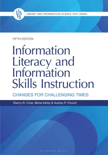 Information Literacy and Information Skills Instruction  Changes for Challenging Times