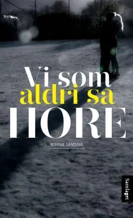 Vi Som Aldri Sa Hore Av Ronnie Sandahl Vi Som Aldri Sa Hore Av Ronnie Sandahl