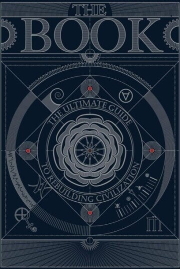 The BOOK:The Ultimate Guide to Rebuilding a Civilization