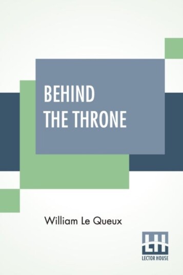 Behind The Throne Av William Le Queux