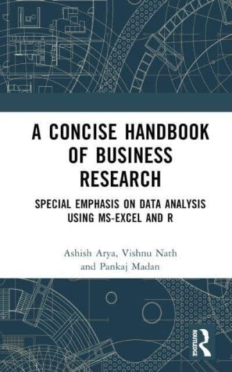 A Concise Handbook of Business Research  Special Emphasis on Data Analysis Using MSExcel and R