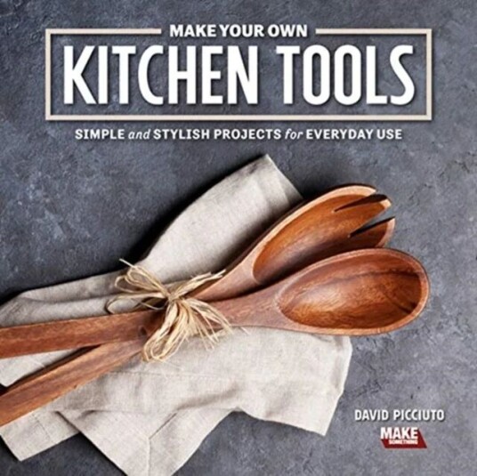 Make Your Own Kitchen Tools Av David Picciuto
