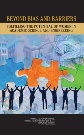 Beyond Bias and Barriers Fulfilling the Potential of Women in Academic Science and Engineering
