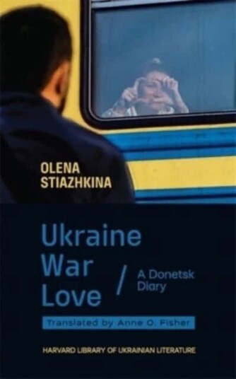 Ukraine, War, Love av Olena Stiazhkina Ukraine, War, Love av Olena Stiazhkina