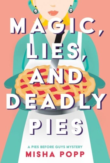 Magic, Lies, And Deadly Pies Av Misha Popp