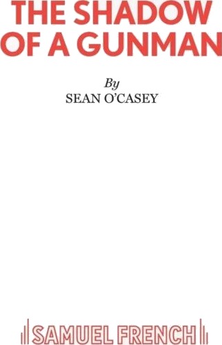 Shadow Of A Gunman Av Sean O'Casey Shadow Of A Gunman Av Sean O'Casey