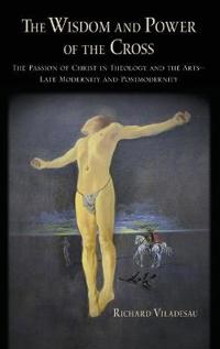 Viladesau Richard The Wisdom and Power of the Cross