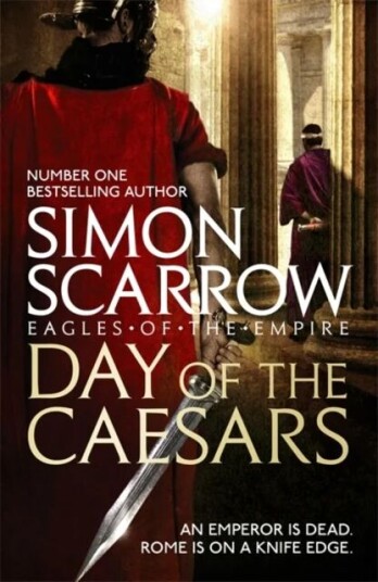 Day Of The Caesars (Eagles Of The Empire 16) Av Simon Scarrow