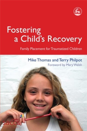Fostering a Child's Recovery Family Placement for Traumatized Children Fostering a Child's Recovery Family Placement for Traumatized Children