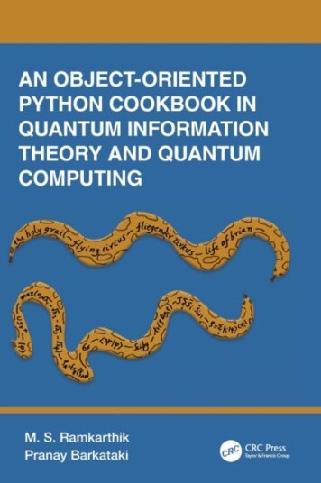 An Object-Oriented Python Cookbook In Quantum Information Theory And Quantum Computing Av M.S. (Visvesvaraya National Institute Of Technolgy India) Ra