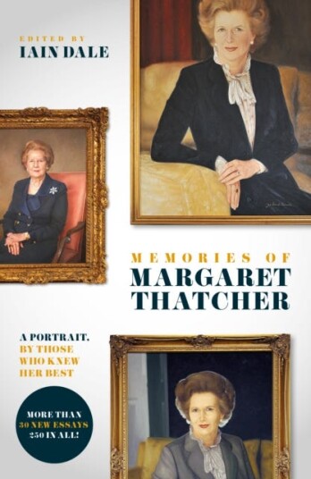 Memories of Margaret Thatcher  A portrait by those who knew her best