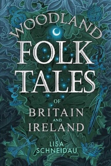 Woodland Folk Tales Of Britain And Ireland Av Lisa Schneidau
