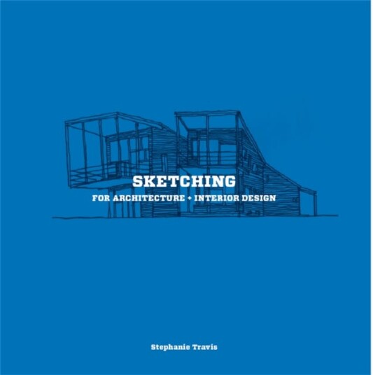Sketching For Architecture + Interior Design Av Stephanie Travis
