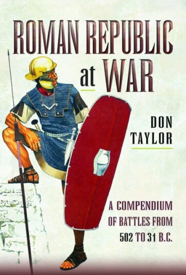 Roman Republic at War A Compendium of Roman Battles from 502 to 31 BC Roman Republic at War A Compendium of Roman Battles from 502 to 31 BC