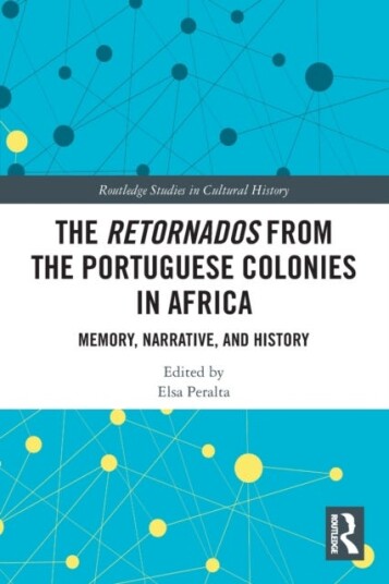 The Retornados from the Portuguese Colonies in Africa Memory, Narrative, and History