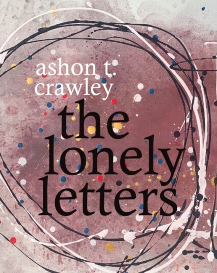 The Lonely Letters Av Ashon T. Crawley The Lonely Letters Av Ashon T. Crawley